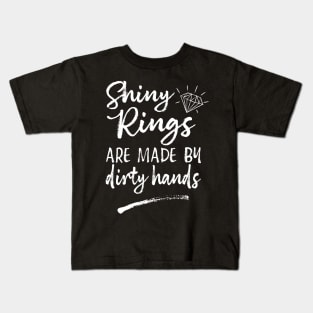 Shiny Rings Are Made By Dirty Hands Jewelry Maker Kids T-Shirt